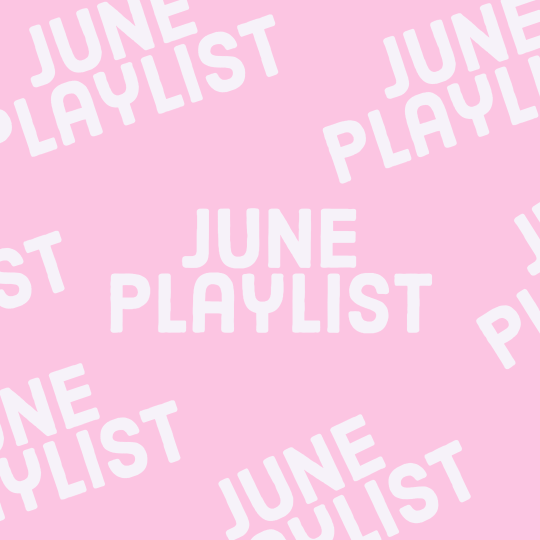 June Playlist – Songs to Listen To All Month